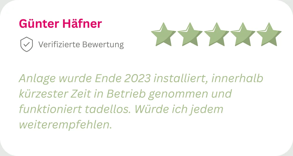 5 Sterne von Günter Häfner: Anlage in kürzester Zeit in Betrieb genommen, funktioniert tadellos, würden wir jederzeit weiterempfehlen.